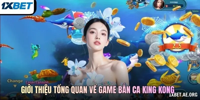 Chủ Đề King Kong Và Thông Tin Của Bàn Bắn Cá