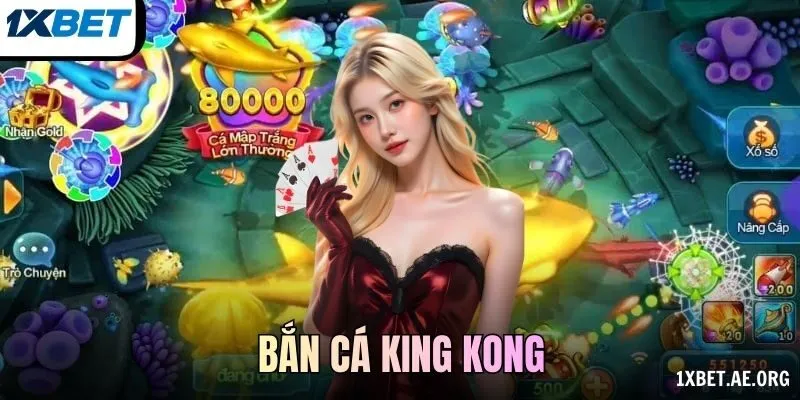 Bắn cá King Kong