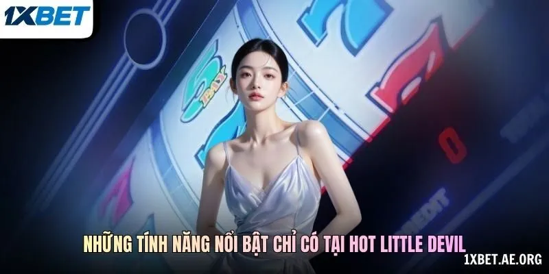 Bảng Thưởng Và Điều Kiện Tính Năng Hot Little Devil