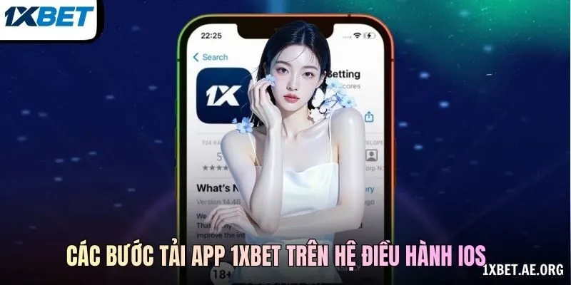 Các bước tải app 1xBET trên hệ điều hành IOS 